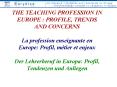 THE TEACHING PROFESSION IN EUROPE : PROFILE, TRENDS AND CONCERNS  La profession enseignante en Europe: Profil, m PowerPoint PPT Presentation