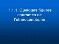 1'1'1' Quelques figures courantes de l'ethnocentrisme PowerPoint PPT Presentation