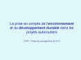 La prise en compte de lenvironnement et du dveloppement durable dans les projets autoroutiers PowerPoint PPT Presentation