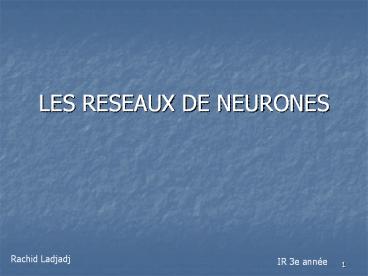 LES RESEAUX DE NEURONES