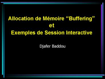 Allocation de Mmoire Buffering et Exemples de Session Interactive