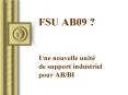 FSU AB09 Une nouvelle unit de support industriel pour ABBI PowerPoint PPT Presentation