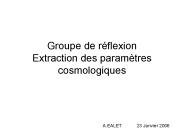 Groupe de rflexion Extraction des paramtres cosmologiques