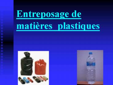 Entreposage de matires plastiques