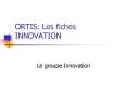 ORTIS: Les fiches INNOVATION PowerPoint PPT Presentation