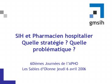 SIH et Pharmacien hospitalier Quelle stratgie Quelle problmatique