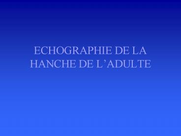 ECHOGRAPHIE DE LA HANCHE DE L