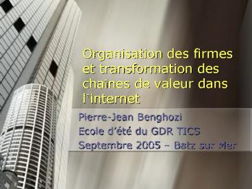 Organisation des firmes et transformation des chanes de valeur dans linternet