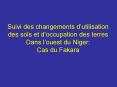 Suivi des changements dutilisation des sols et doccupation des terres Dans louest du Niger: Cas du F PowerPoint PPT Presentation