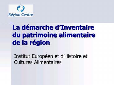 La dmarche dInventaire du patrimoine alimentaire de la rgion