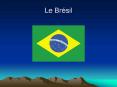 Le Brsil PowerPoint PPT Presentation