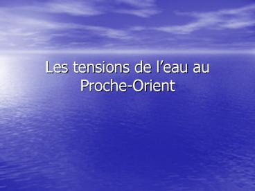 Les tensions de leau au ProcheOrient