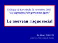 Colloque de Lorient du 21 novembre 2002 "La dpendance des personnes ges" Le nouveau risque social PowerPoint PPT Presentation