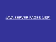JAVA SERVER PAGES (JSP)