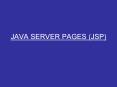 JAVA SERVER PAGES (JSP) PowerPoint PPT Presentation
