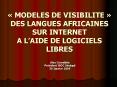 MODELES DE VISIBILITE DES LANGUES AFRICAINES SUR INTERNET A LAIDE DE LOGICIELS LIBRES PowerPoint PPT Presentation