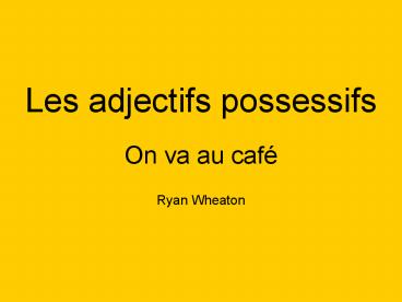 Les adjectifs possessifs