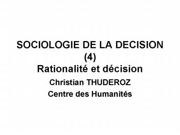 SOCIOLOGIE DE LA DECISION 4 Rationalit et dcision