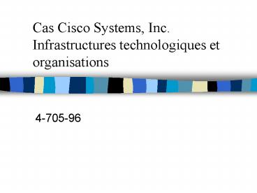 Cas Cisco Systems, Inc. Infrastructures technologiques et organisations