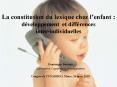 La constitution du lexique chez lenfant : dveloppement et diffrences interindividuelles PowerPoint PPT Presentation