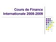 Cours de Finance Internationale 2008-2009 PowerPoint PPT Presentation