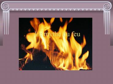 Le mythe du feu