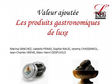 Valeur ajoute Les produits gastronomiques de luxe