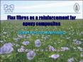 Flax fibres as a reinforcement for epoxy composites PowerPoint PPT Presentation