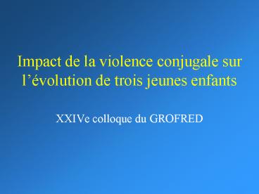 Impact de la violence conjugale sur lvolution de trois jeunes enfants