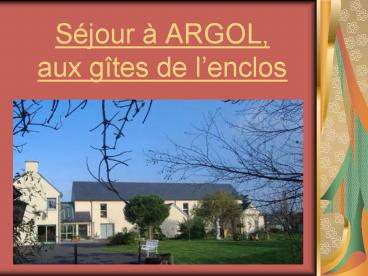 Sjour ARGOL, aux gtes de lenclos