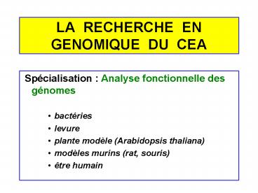 LA RECHERCHE EN GENOMIQUE DU CEA