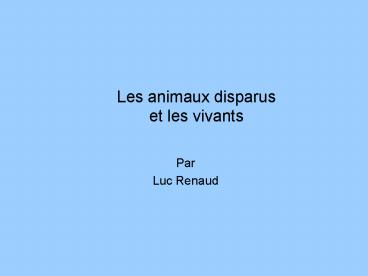 Les animaux disparus et les vivants