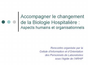 Accompagner le changement de la Biologie Hospitalire : Aspects humains et organisationnels