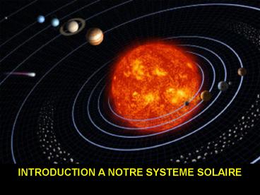 INTRODUCTION A NOTRE SYSTEME SOLAIRE