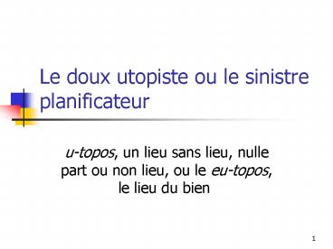 Le doux utopiste ou le sinistre planificateur