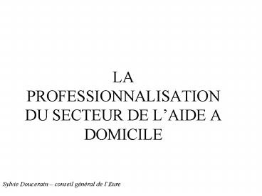LA PROFESSIONNALISATION DU SECTEUR DE LAIDE A DOMICILE