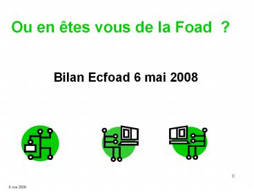 Ou en tes vous de la Foad