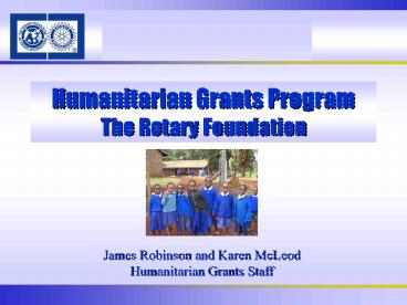 Humanitarian Grants Program The Rotary Foundation