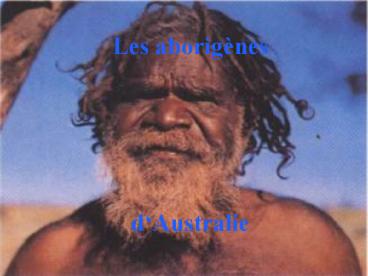Les aborignes dAustralie