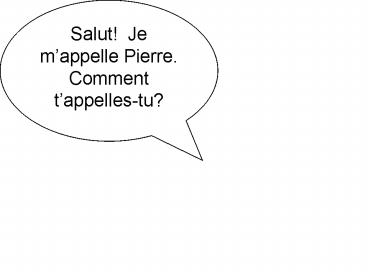 Salut Je mappelle Pierre' Comment tappellestu