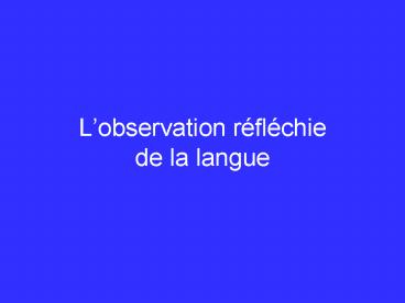 Lobservation rflchie de la langue