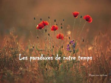Les paradoxes de notre temps