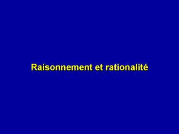 Raisonnement et rationalit