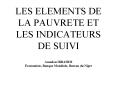 LES ELEMENTS DE LA PAUVRETE ET LES INDICATEURS DE SUIVI Amadou IBRAHIM conomiste, Banque Mondiale, B PowerPoint PPT Presentation