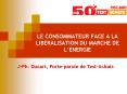 LE CONSOMMATEUR FACE A LA LIBERALISATION DU MARCHE DE L PowerPoint PPT Presentation