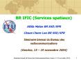 BR IFIC Services spatiaux Attila Matas BR SSDSPR Chuen Chern Loo BR SSDSPR Sminaire biennal du Burea PowerPoint PPT Presentation