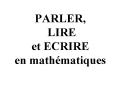 PARLER, LIRE et ECRIRE en math PowerPoint PPT Presentation