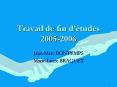 Travail de fin dtudes 20052006 PowerPoint PPT Presentation