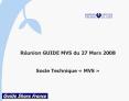 Runion GUIDE MVS du 27 Mars 2008 Socle Technique MVS PowerPoint PPT Presentation