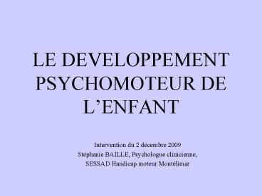 LE DEVELOPPEMENT PSYCHOMOTEUR DE LENFANT
